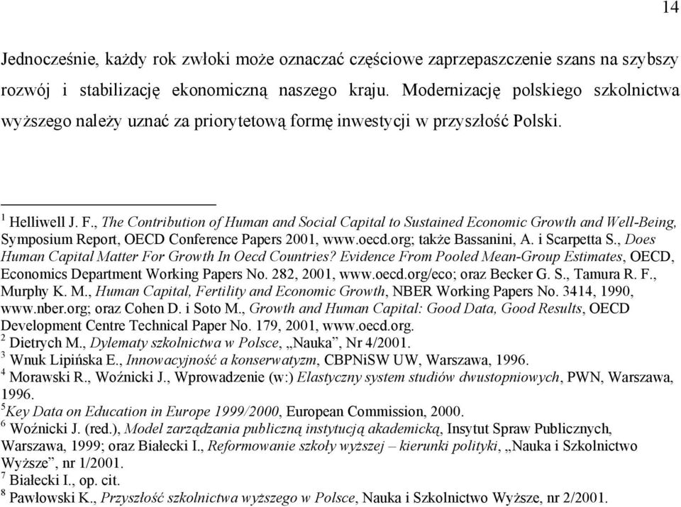 , The Contribution of Human and Social Capital to Sustained Economic Growth and Well-Being, Symposium Report, OECD Conference Papers 2001, www.oecd.org; także Bassanini, A. i Scarpetta S.