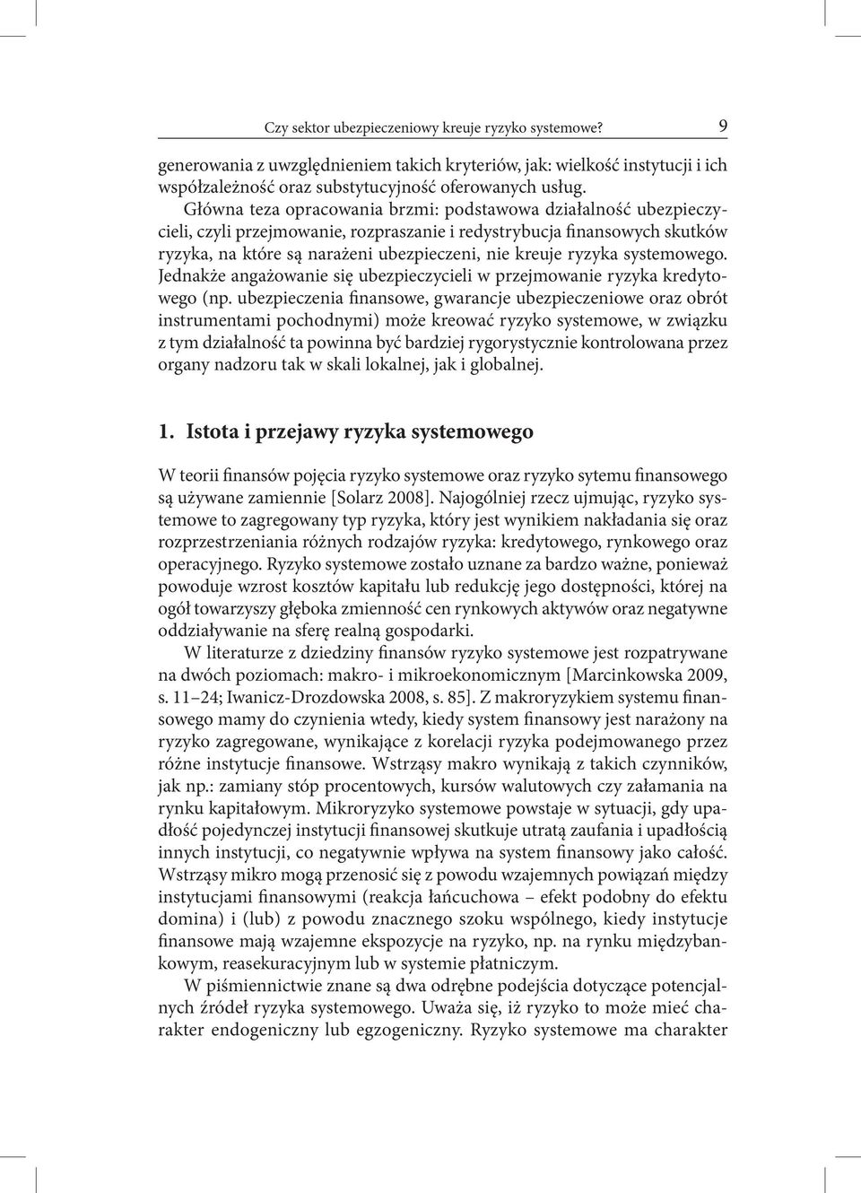 ryzyka systemowego. Jednakże angażowanie się ubezpieczycieli w przejmowanie ryzyka kredytowego (np.