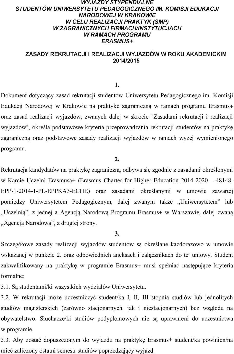 2014/2015 1. Dokument dotyczący zasad rekrutacji studentów Uniwersytetu Pedagogicznego im.