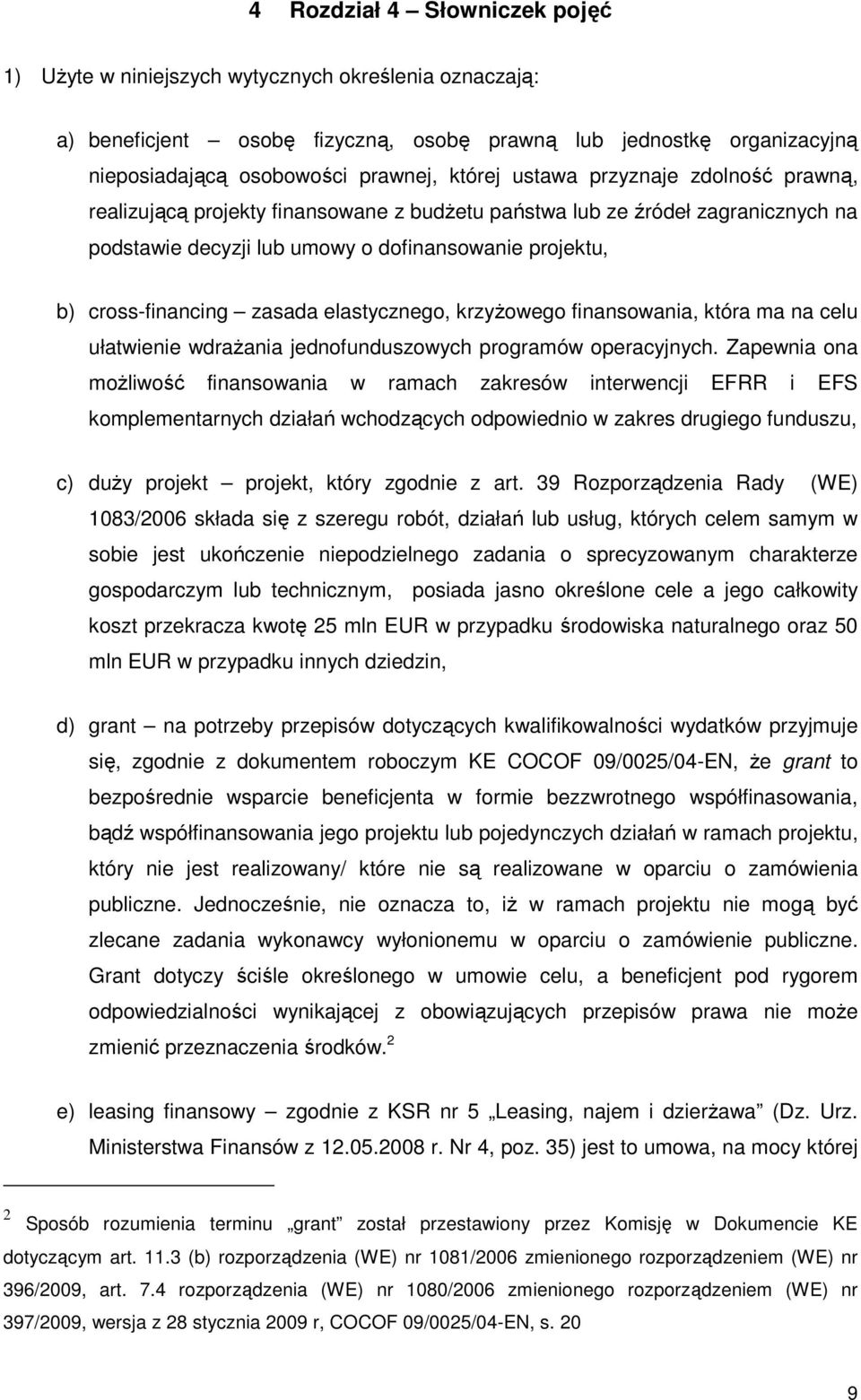 elastycznego, krzyŝowego finansowania, która ma na celu ułatwienie wdraŝania jednofunduszowych programów operacyjnych.