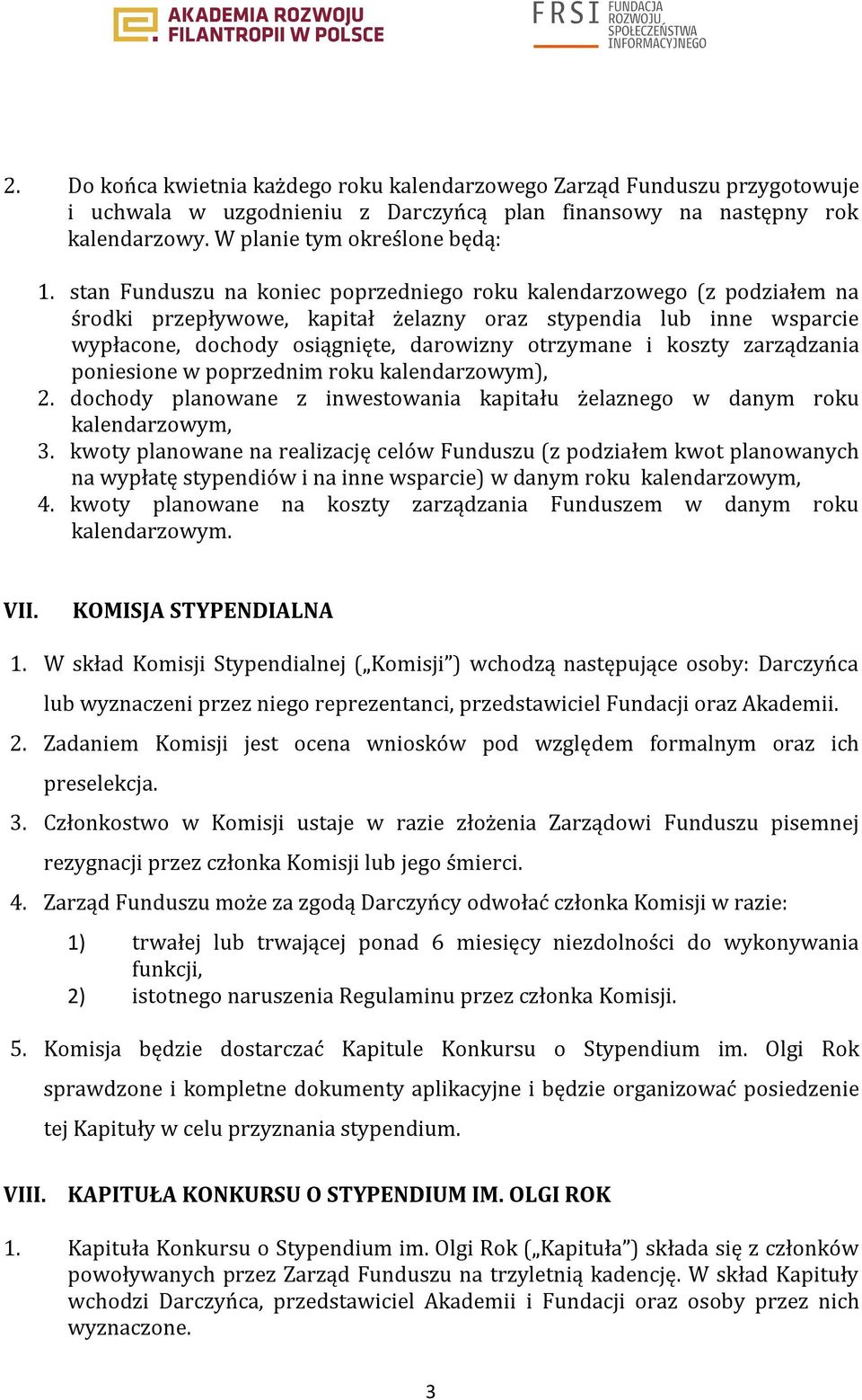 koszty zarządzania poniesione w poprzednim roku kalendarzowym), 2. dochody planowane z inwestowania kapitału żelaznego w danym roku kalendarzowym, 3.