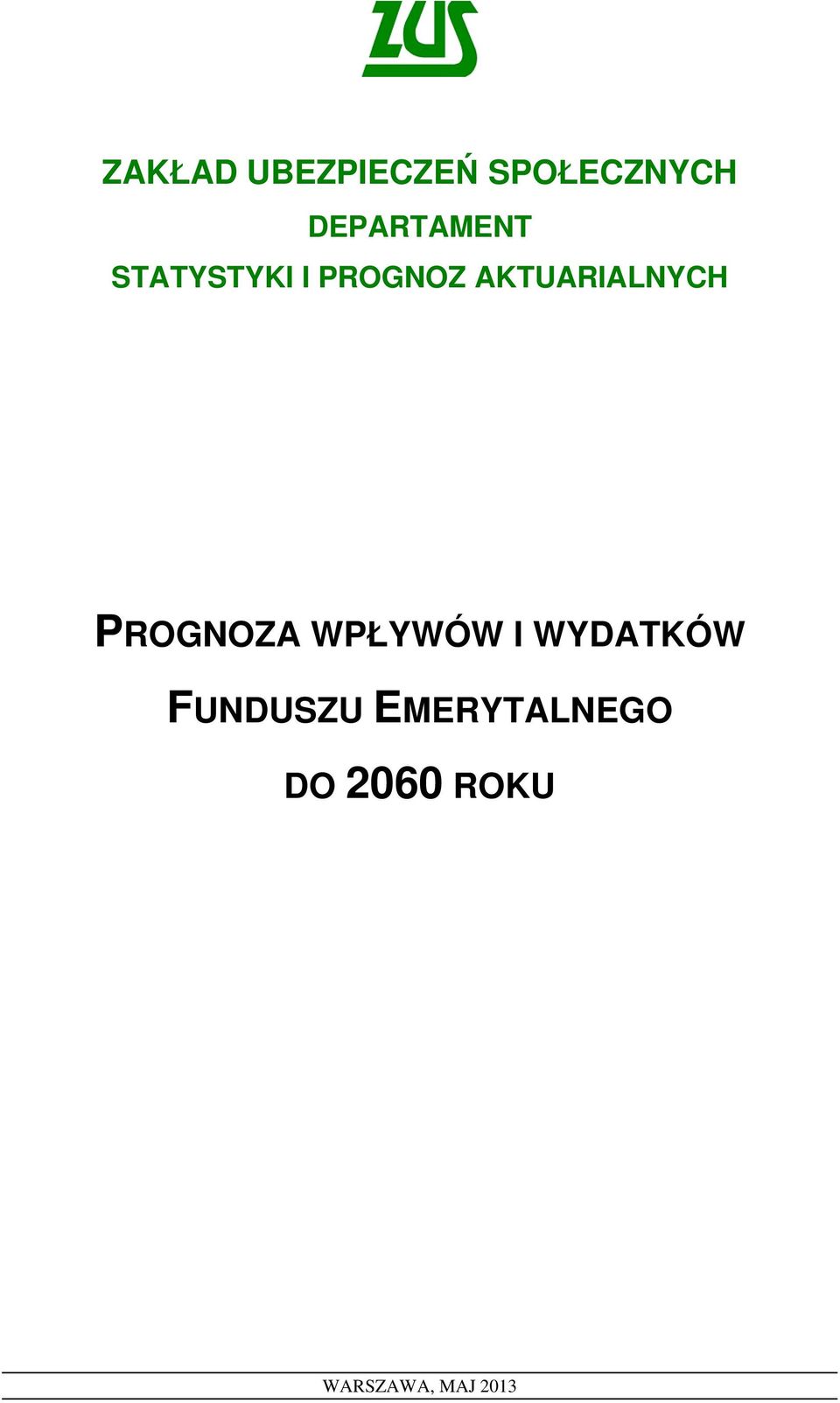 AKTUARIALNYCH PROGNOZA WPŁYWÓW I