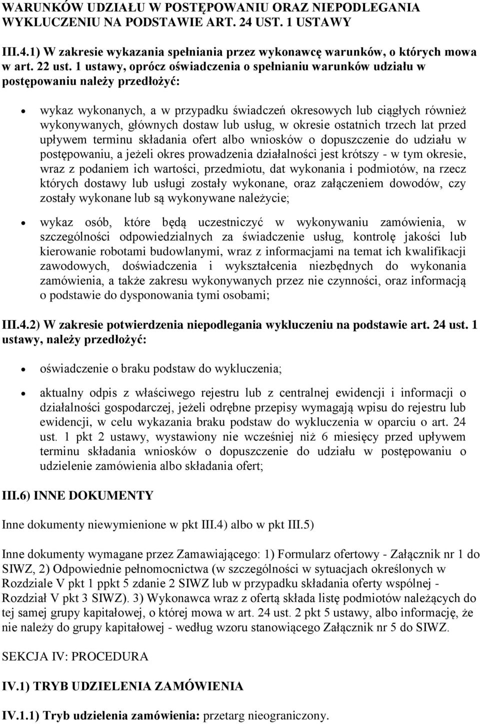 lub usług, w okresie ostatnich trzech lat przed upływem terminu składania ofert albo wniosków o dopuszczenie do udziału w postępowaniu, a jeżeli okres prowadzenia działalności jest krótszy - w tym