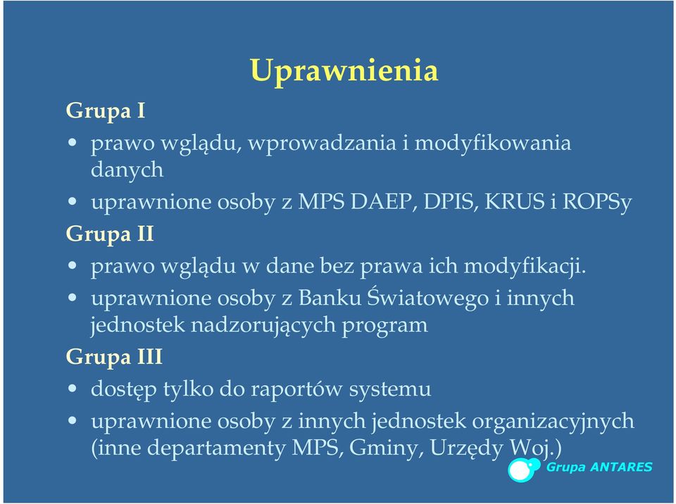 uprawnione osoby z Banku Światowego i innych jednostek nadzorujących program Grupa III dostęp