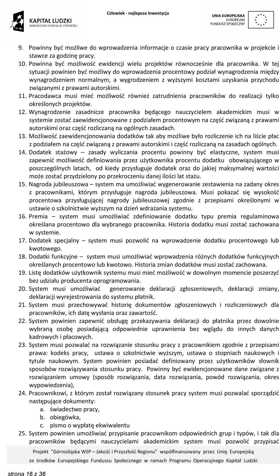 autorskimi. 11. Pracodawca musi mieć możliwość również zatrudnienia pracowników do realizacji tylko określonych projektów. 12.