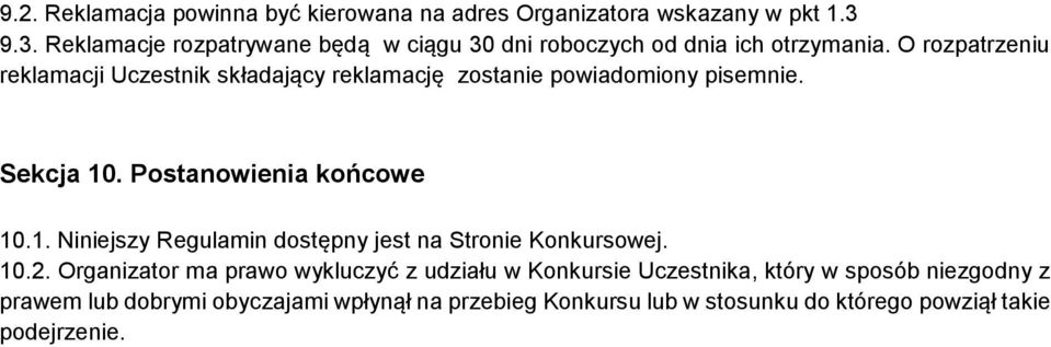 O rozpatrzeniu reklamacji Uczestnik składający reklamację zostanie powiadomiony pisemnie. Sekcja 10