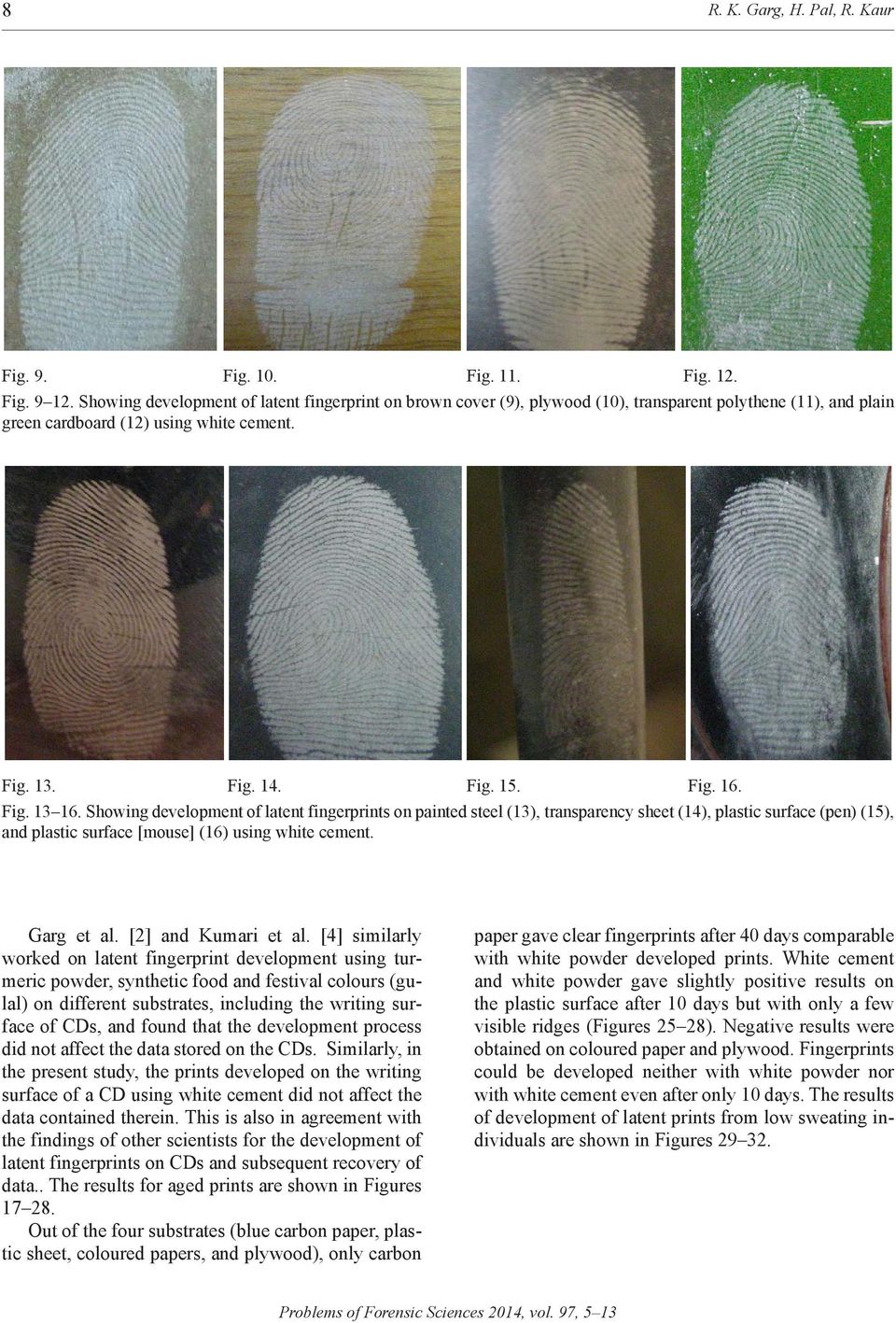 Showing development of latent fingerprints on painted steel (13), transparency sheet (14), plastic surface (pen) (15), and plastic surface [mouse] (1) using white cement. Garg et al.