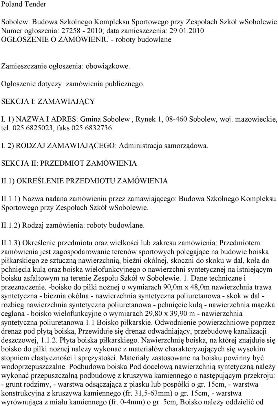 1) NAZWA I ADRES: Gmina Sobolew, Rynek 1, 08-460 Sobolew, woj. mazowieckie, tel. 025 6825023, faks 025 6832736. I. 2) RODZAJ ZAMAWIAJĄCEGO: Administracja samorządowa.