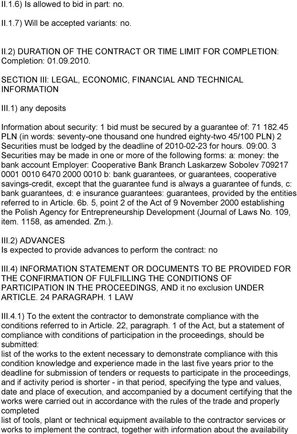 45 PLN (in words: seventy-one thousand one hundred eighty-two 45/100 PLN) 2 Securities must be lodged by the deadline of 2010-02-23 for hours. 09:00.