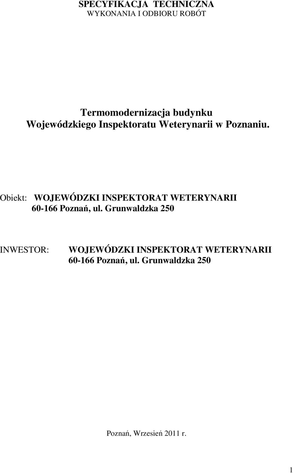 Obiekt: WOJEWÓDZKI INSPEKTORAT WETERYNARII 60-166 Poznań, ul.