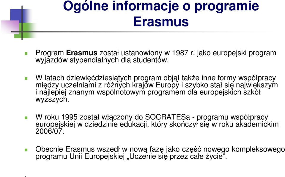 znanym wspólnotowym programem dla europejskich szkół wyŝszych.