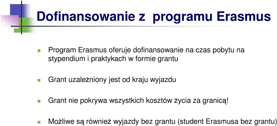 uzaleŝniony jest od kraju wyjazdu Grant nie pokrywa wszystkich kosztów