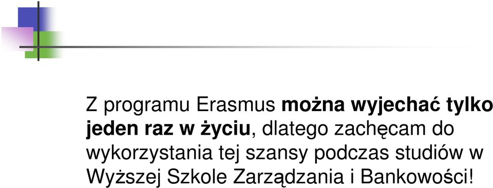 wykorzystania tej szansy podczas studiów