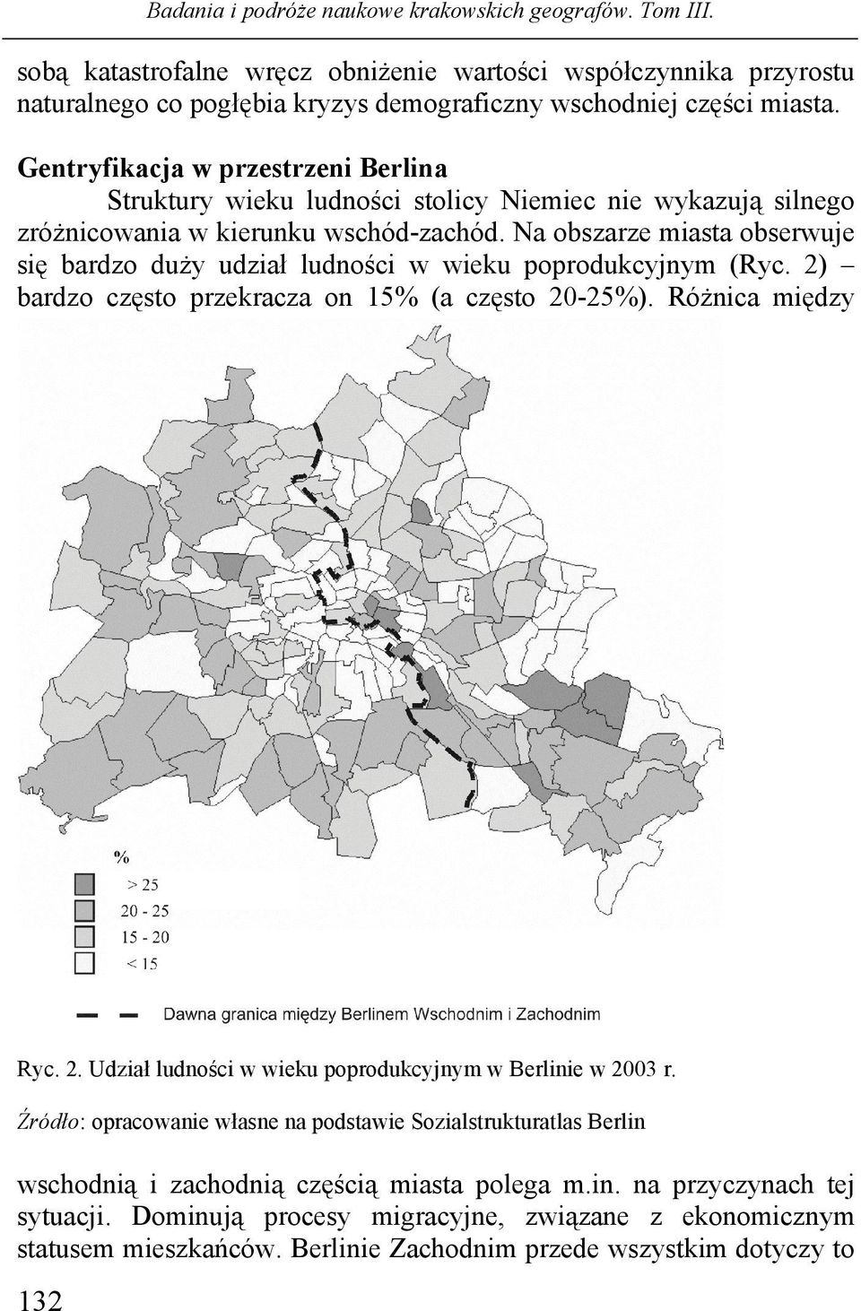 Na obszarze miasta obserwuje się bardzo duży udział ludności w wieku poprodukcyjnym (Ryc. 2) bardzo często przekracza on 15% (a często 20-25%). Różnica między Ryc. 2. Udział ludności w wieku poprodukcyjnym w Berlinie w 2003 r.