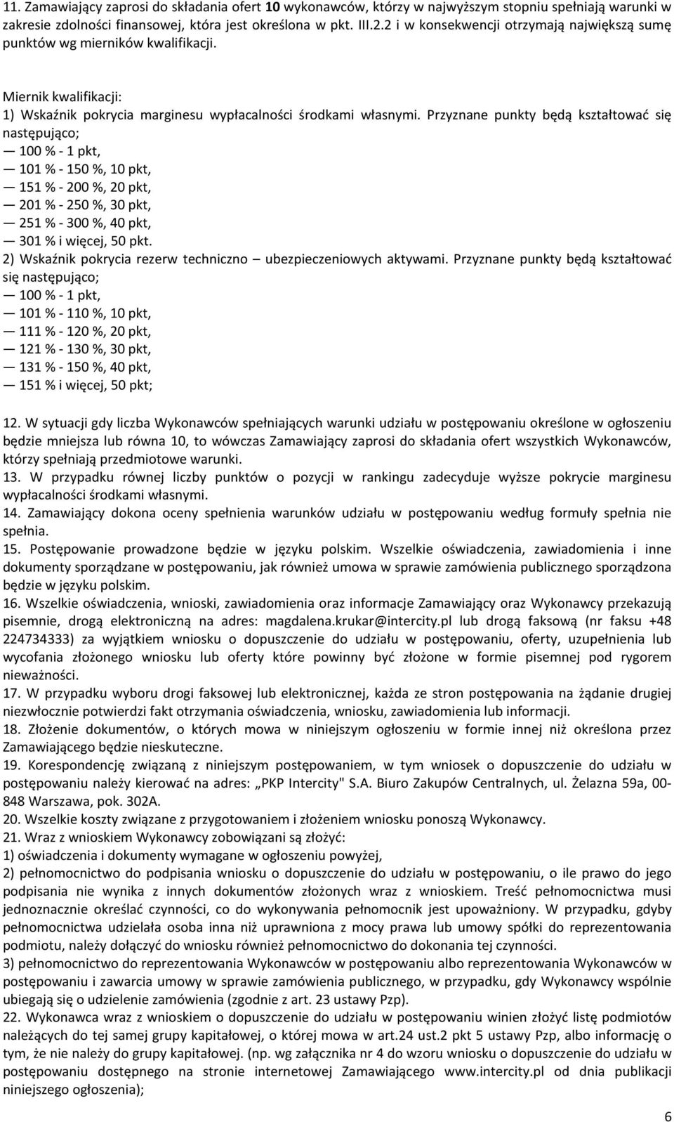 Przyznane punkty będą kształtować się następująco; 100 % - 1 pkt, 101 % - 150 %, 10 pkt, 151 % - 200 %, 20 pkt, 201 % - 250 %, 30 pkt, 251 % - 300 %, 40 pkt, 301 % i więcej, 50 pkt.