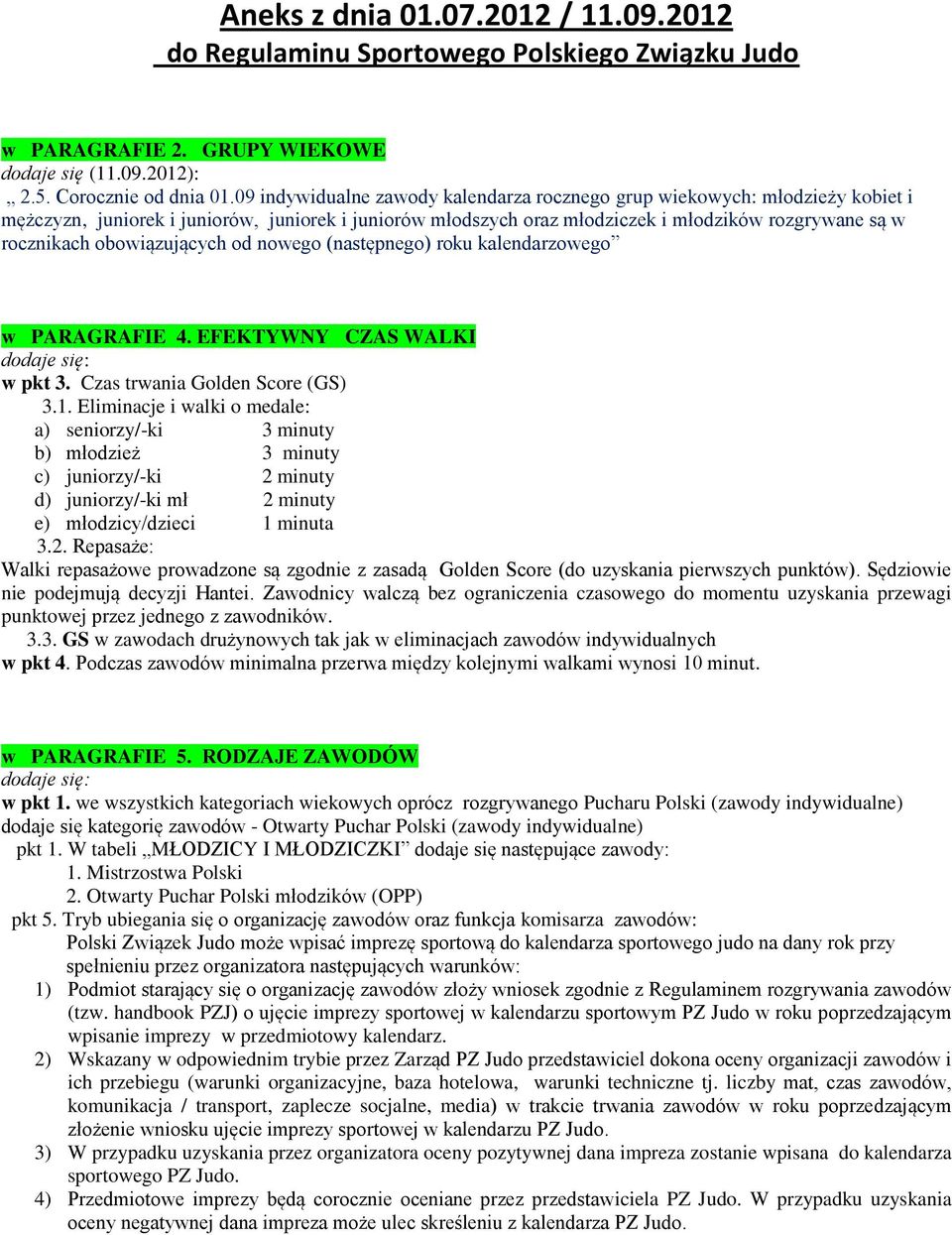 obowiązujących od nowego (następnego) roku kalendarzowego w PARAGRAFIE 4. EFEKTYWNY CZAS WALKI dodaje się: w pkt. Czas trwania Golden Score (GS).1.