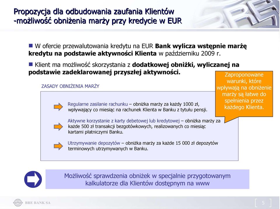 ZASADY OBNIŻENIA MARŻY Regularne zasilanie rachunku obniżka marży za każdy 1000 zł, wpływający co miesiąc na rachunek Klienta w Banku z tytułu pensji.