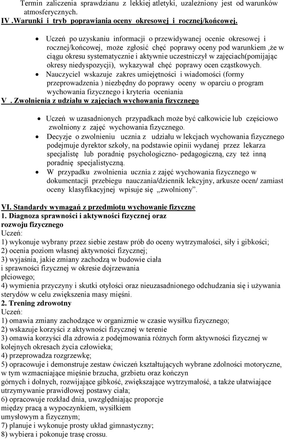 zajęciach(pomijając okresy niedyspozycji), wykazywał chęć poprawy ocen cząstkowych.