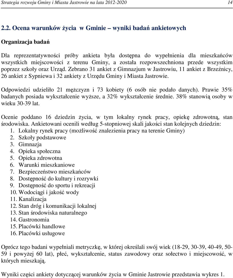 terenu Gminy, a została rozpowszechniona przede wszystkim poprzez szkoły oraz Urząd.