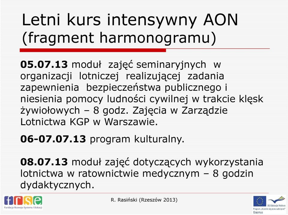 publicznego i niesienia pomocy ludności cywilnej w trakcie klęsk żywiołowych i h 8 godz.