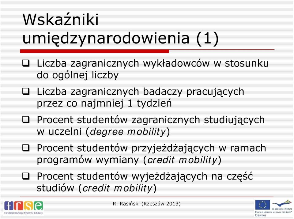 zagranicznych studiujących w uczelni (degree g mobility) Procent studentów przyjeżdżających w