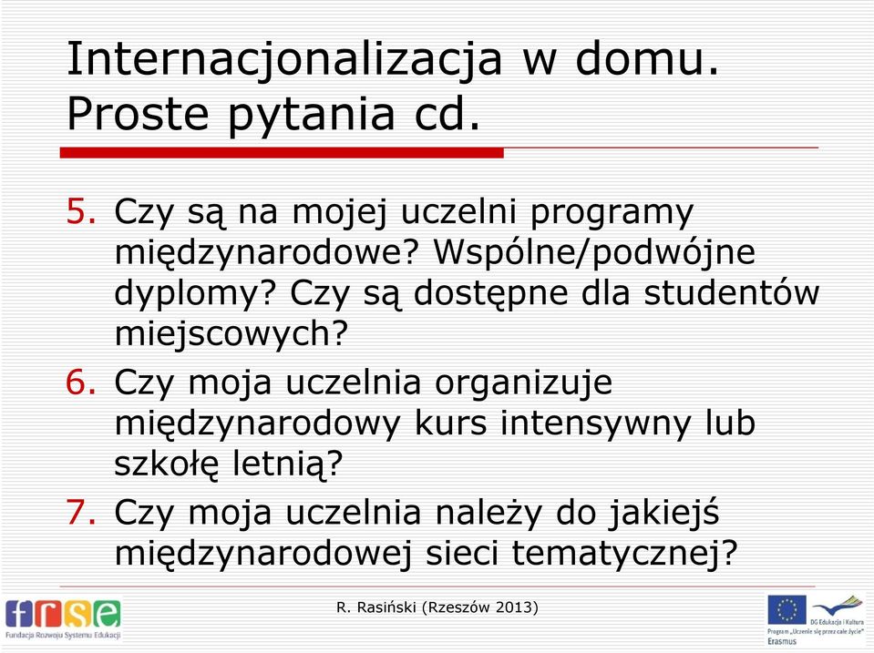 Czy są dostępne dla studentów miejscowych? 6.