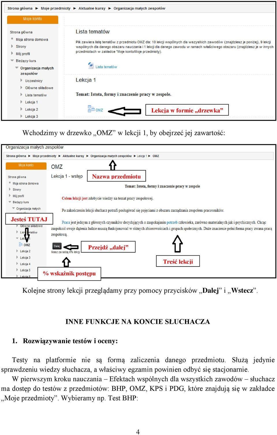 Rozwiązywanie testów i oceny: INNE FUNKCJE NA KONCIE SŁUCHACZA Testy na platformie nie są formą zaliczenia danego przedmiotu.