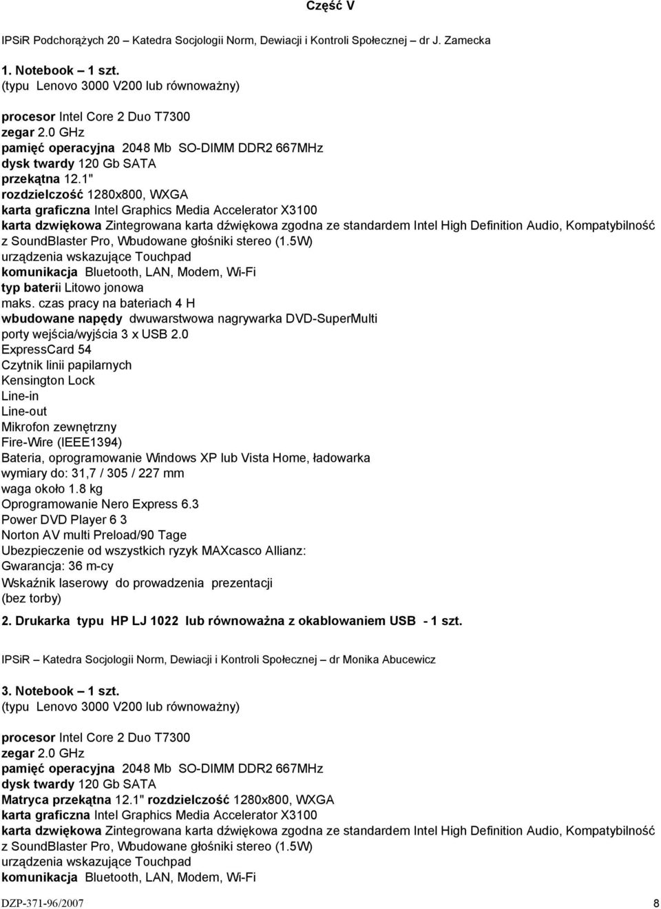 1" rozdzielczość 1280x800, WXGA karta graficzna Intel Graphics Media Accelerator X3100 karta dzwiękowa Zintegrowana karta dźwiękowa zgodna ze standardem Intel High Definition Audio, Kompatybilność z