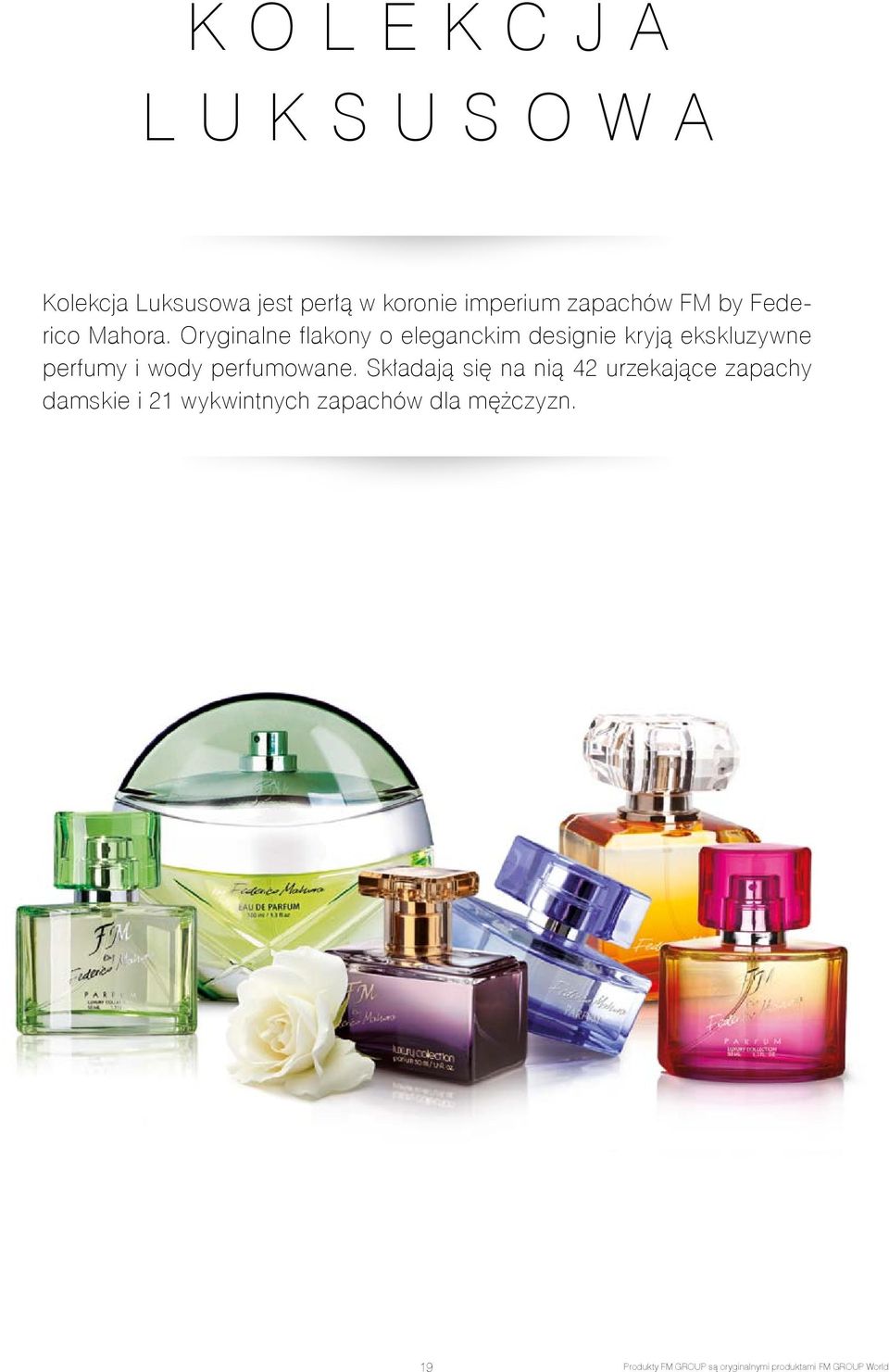 Oryginalne flakony o eleganckim designie kryją ekskluzywne perfumy i wody perfumowane.