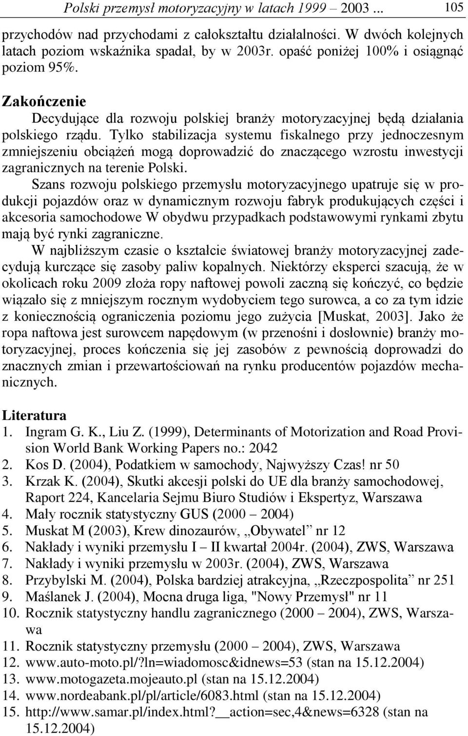 Tylko stabilizacja systemu fiskalnego przy jednoczesnym zmniejszeniu obciążeń mogą doprowadzić do znaczącego wzrostu inwestycji zagranicznych na terenie Polski.