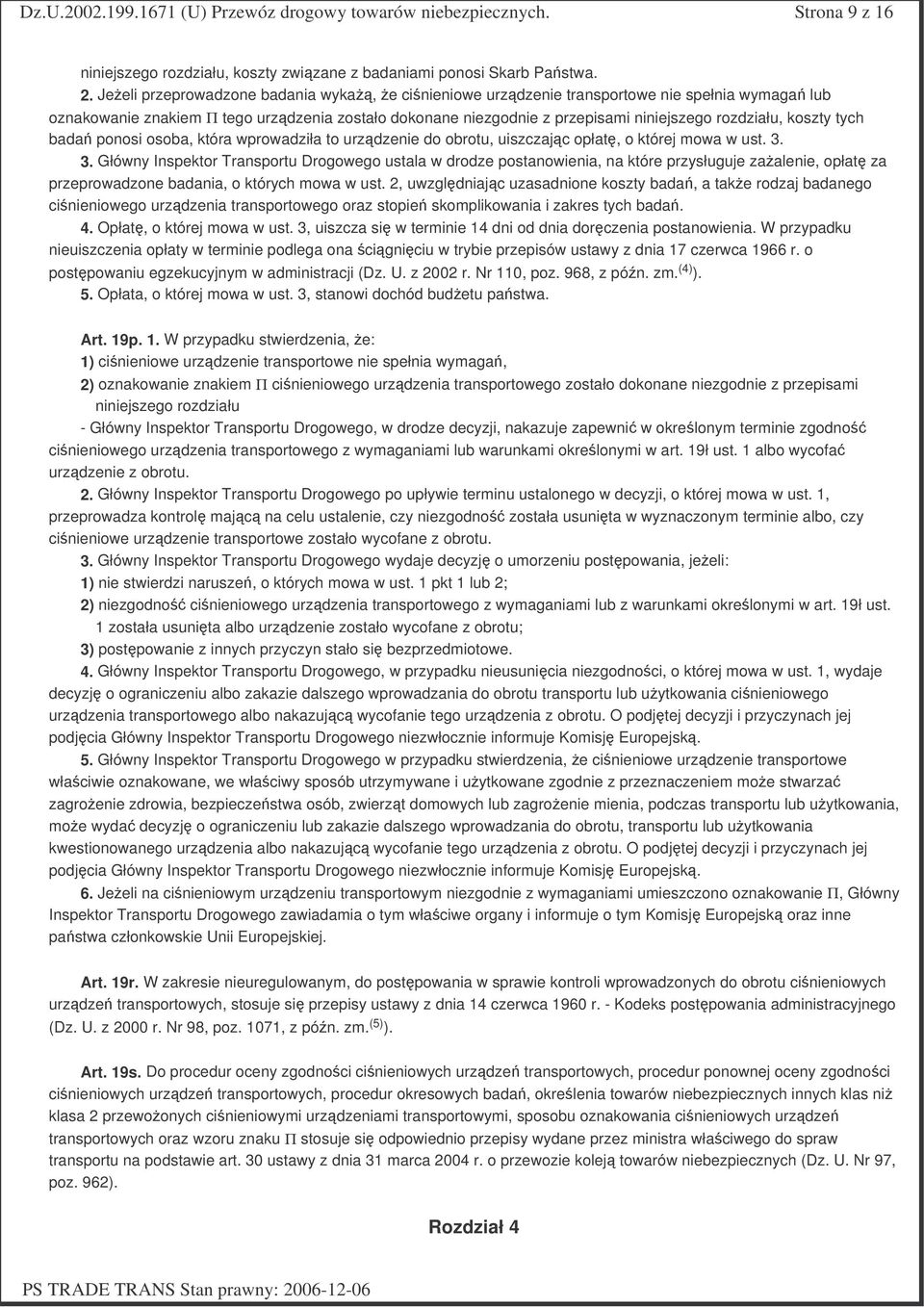 koszty tych bada ponosi osoba, która wprowadziła to urzdzenie do obrotu, uiszczajc opłat, o której mowa w ust. 3.