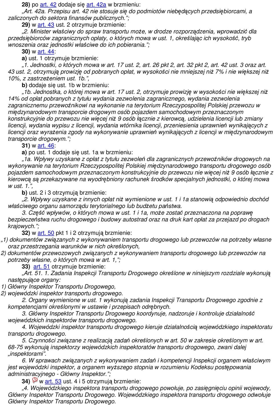 1, określając ich wysokość, tryb wnoszenia oraz jednostki właściwe do ich pobierania. ; 30) w art. 44: a) ust. 1 otrzymuje brzmienie: 1. Jednostki, o których mowa w art. 17 ust. 2, art. 26 pkt 2, art.