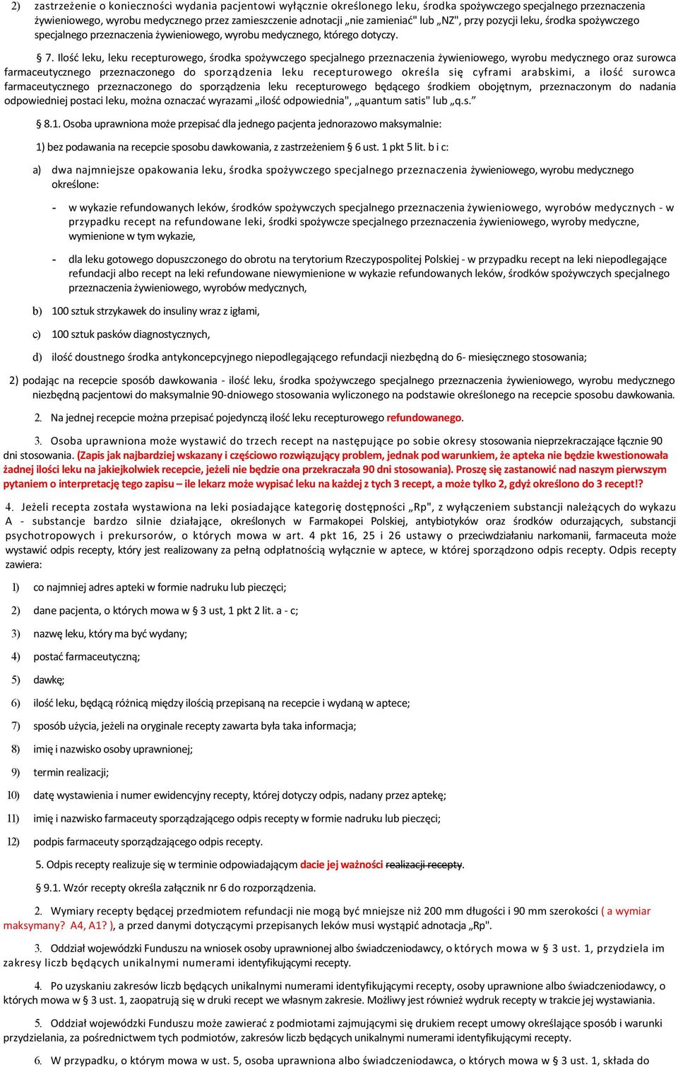 Ilość leku, leku recepturowego, środka spożywczego specjalnego przeznaczenia żywieniowego, wyrobu medycznego oraz surowca farmaceutycznego przeznaczonego do sporządzenia leku recepturowego określa