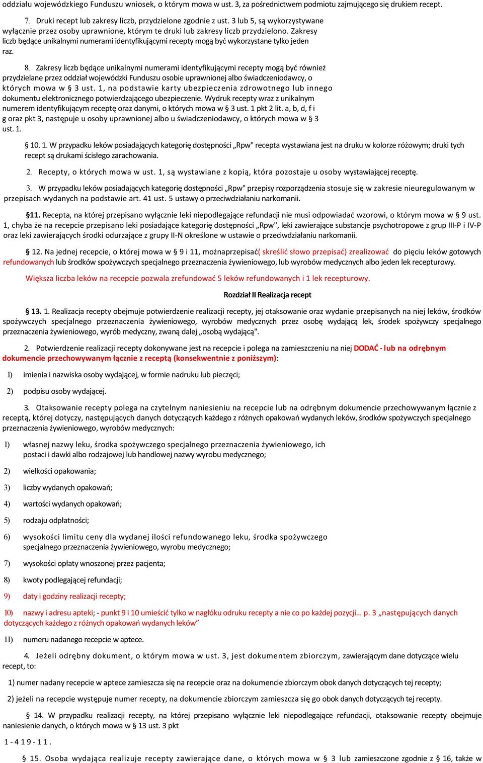 Zakresy liczb będące unikalnymi numerami identyfikującymi recepty mogą być wykorzystane tylko jeden raz. 8.