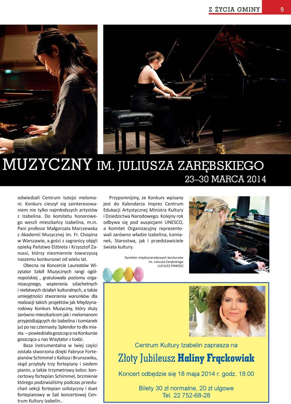 Chopina w Warszawie, a gości z zagranicy objęli opieką Państwo Elżbieta i Krzysztof Zanussi, którzy niezmiennie towarzyszą naszemu konkursowi od wielu lat.