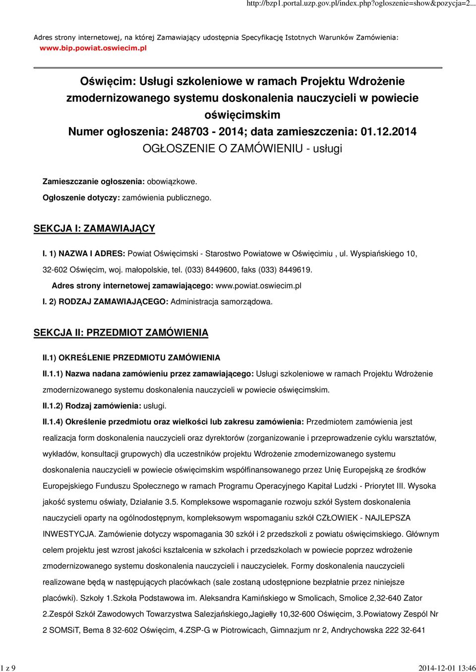 2014 OGŁOSZENIE O ZAMÓWIENIU - usługi Zamieszczanie ogłoszenia: obowiązkowe. Ogłoszenie dotyczy: zamówienia publicznego. SEKCJA I: ZAMAWIAJĄCY I.