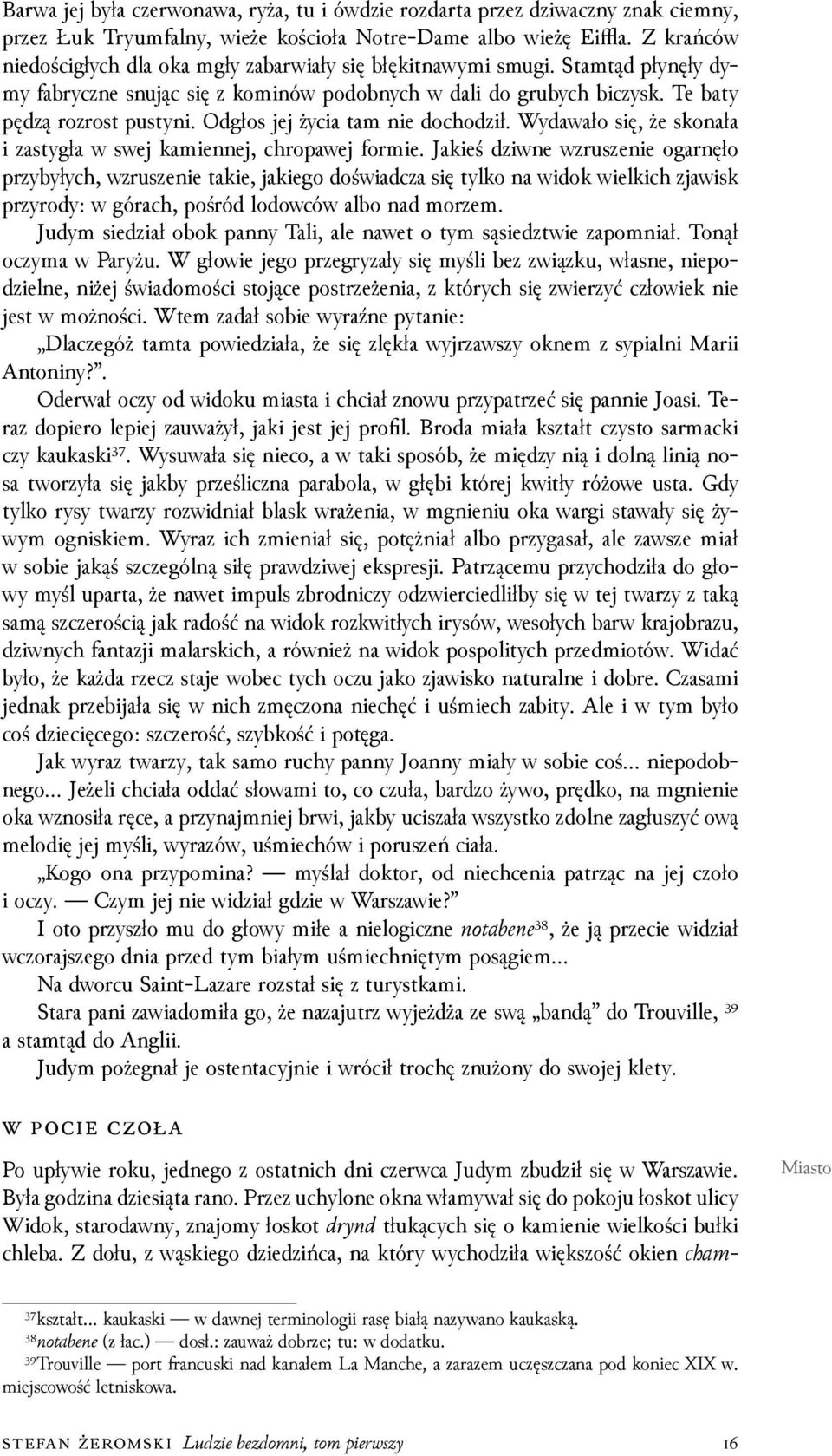 Odgłos jej życia tam nie dochoǳił. Wydawało się, że skonała i zastygła w swej kamiennej, chropawej formie.