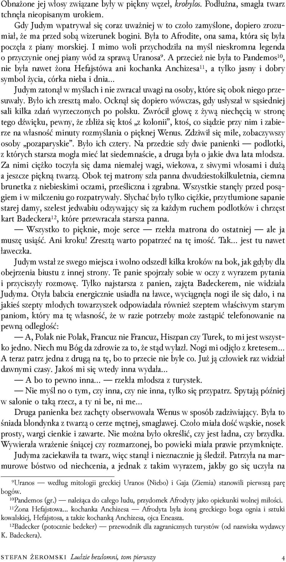 I mimo woli przychoǳiła na myśl nieskromna legenda o przyczynie onej piany wód za sprawą Uranosa⁹.