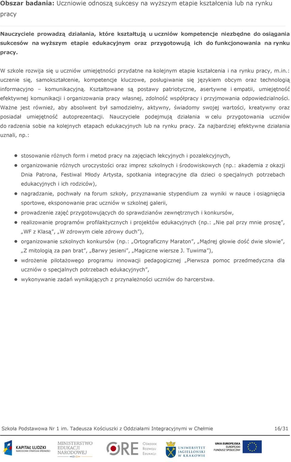 : uczenie się, samokształcenie, kompetencje kluczowe, posługiwanie się językiem obcym oraz technologią informacyjno komunikacyjną.