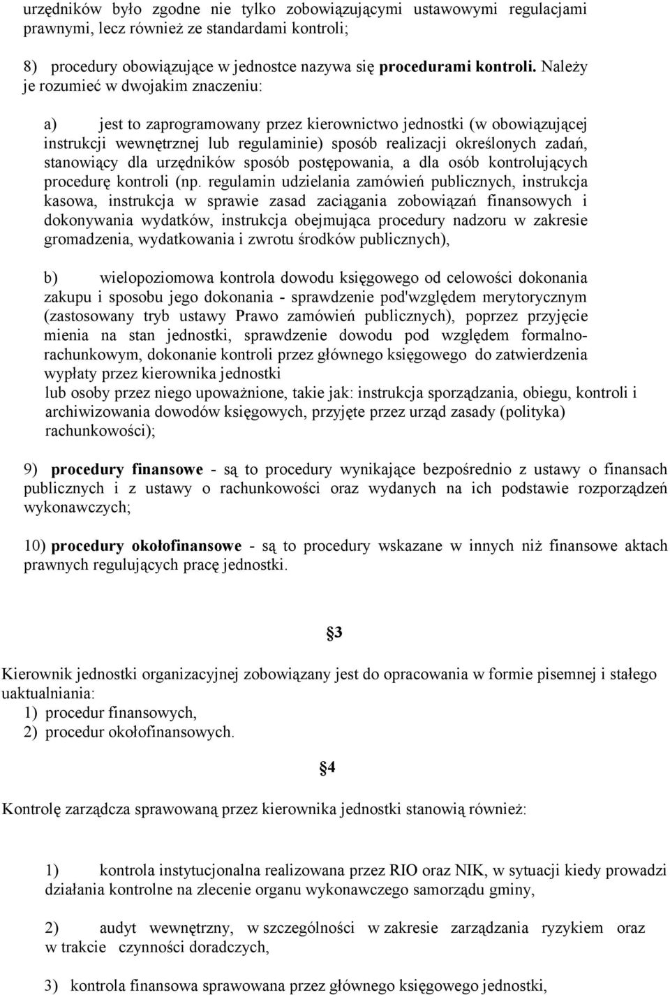 stanowiący dla urzędników sposób postępowania, a dla osób kontrolujących procedurę kontroli (np.