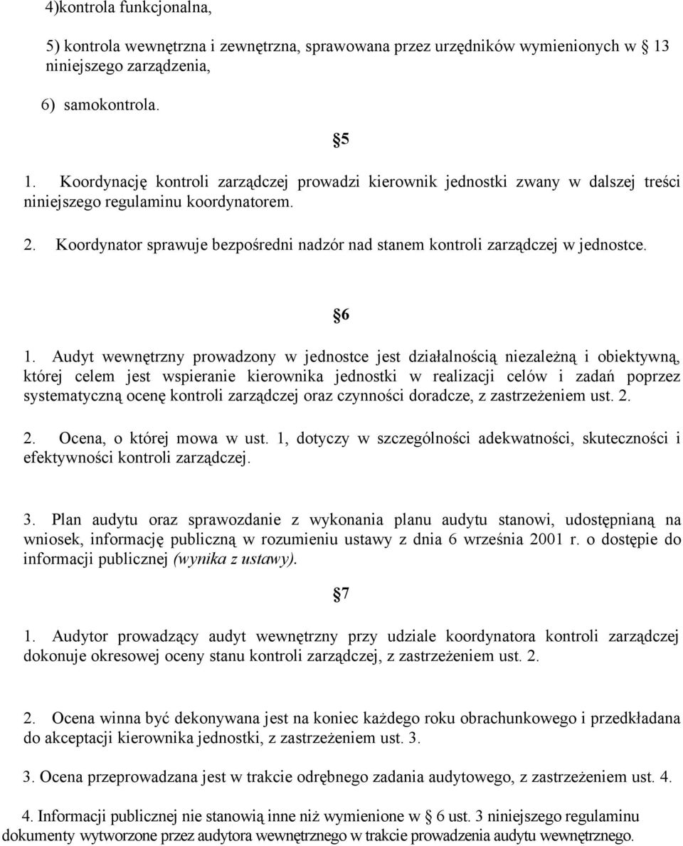 Koordynator sprawuje bezpośredni nadzór nad stanem kontroli zarządczej w jednostce. 6 1.