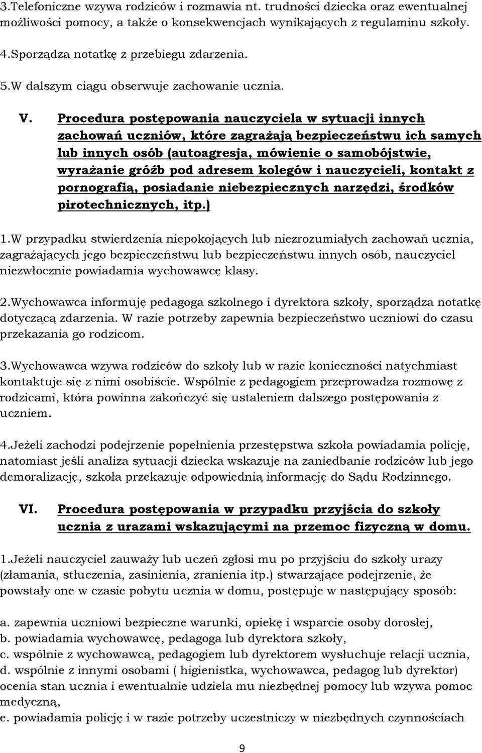 Procedura postępowania nauczyciela w sytuacji innych zachowań uczniów, które zagrażają bezpieczeństwu ich samych lub innych osób (autoagresja, mówienie o samobójstwie, wyrażanie gróźb pod adresem