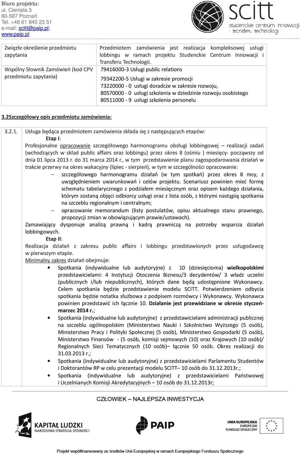 79416000-3 Usługi public relations 79342200-5 Usługi w zakresie promocji 73220000-0 usługi doradcze w zakresie rozwoju, 80570000-0 usługi szkolenia w dziedzinie rozwoju osobistego 80511000-9 usługi