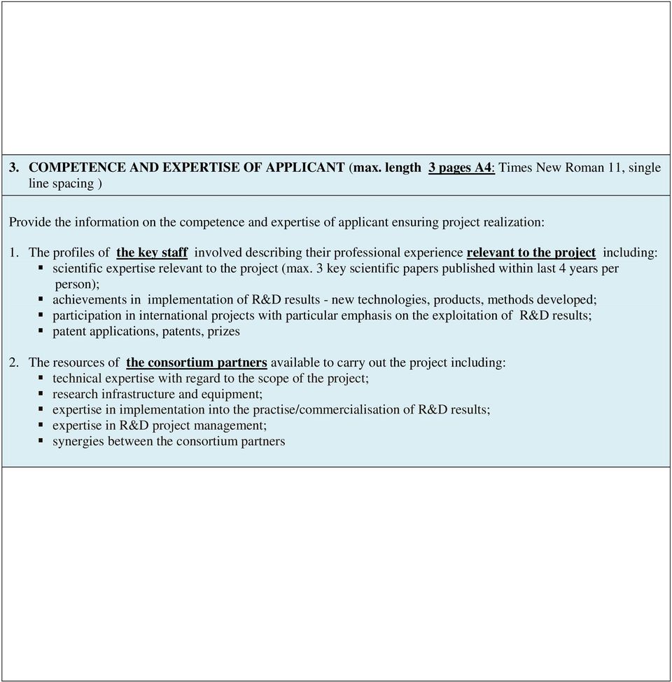 The profiles of the key staff involved describing their professional experience relevant to the project including: scientific expertise relevant to the project (max.
