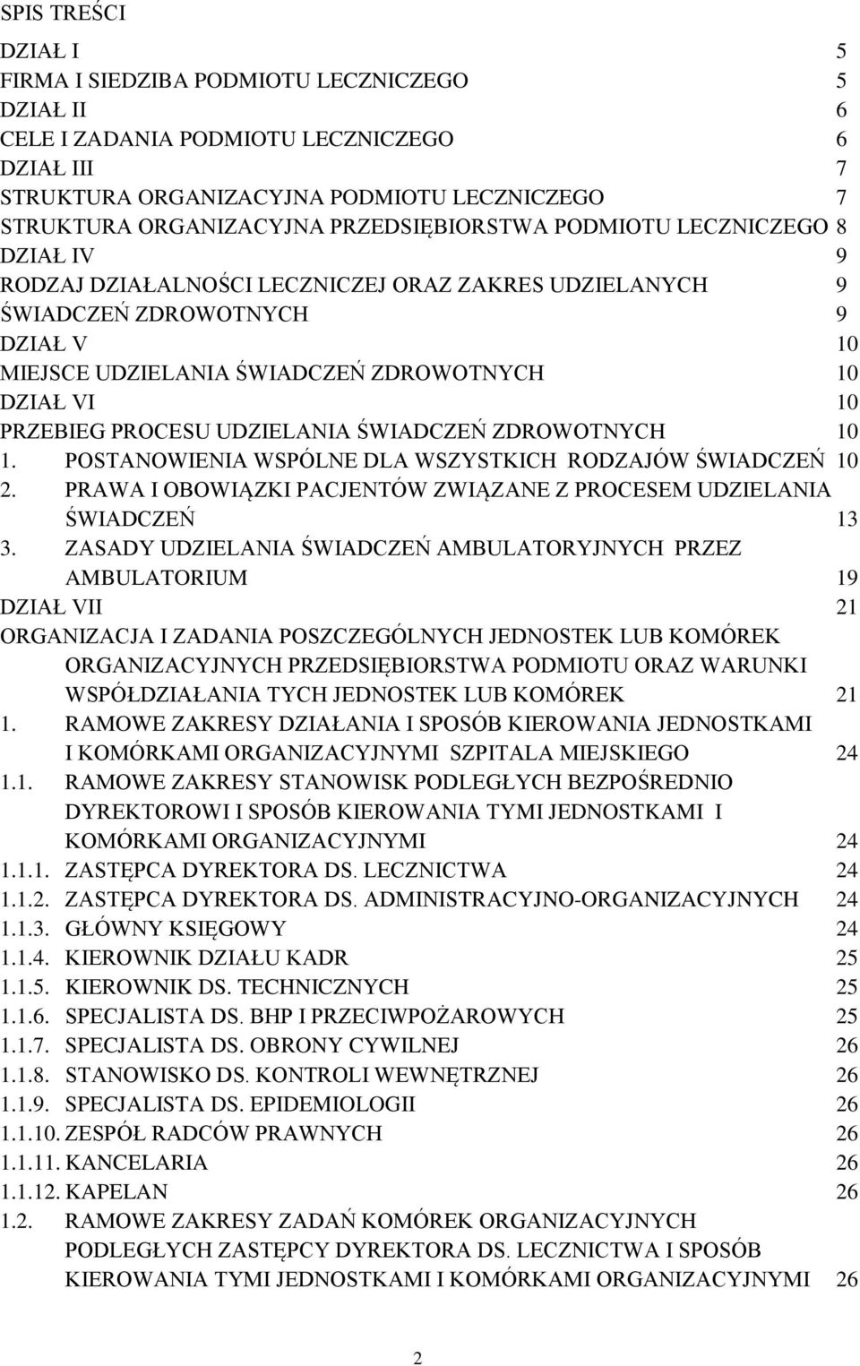 PRZEBIEG PROCESU UDZIELANIA ŚWIADCZEŃ ZDROWOTNYCH 10 1. POSTANOWIENIA WSPÓLNE DLA WSZYSTKICH RODZAJÓW ŚWIADCZEŃ 10 2. PRAWA I OBOWIĄZKI PACJENTÓW ZWIĄZANE Z PROCESEM UDZIELANIA ŚWIADCZEŃ 13 3.