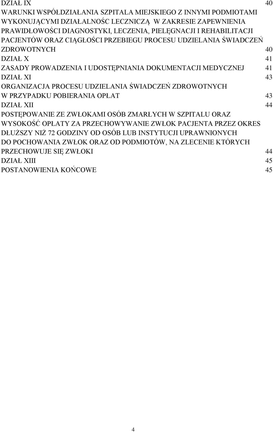 PROCESU UDZIELANIA ŚWIADCZEŃ ZDROWOTNYCH W PRZYPADKU POBIERANIA OPŁAT 43 DZIAŁ XII 44 POSTĘPOWANIE ZE ZWŁOKAMI OSÓB ZMARŁYCH W SZPITALU ORAZ WYSOKOŚĆ OPŁATY ZA PRZECHOWYWANIE ZWŁOK PACJENTA