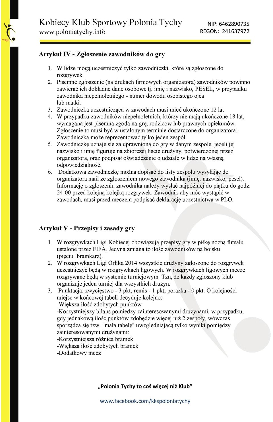 imię i nazwisko, PESEL, w przypadku zawodnika niepełnoletniego - numer dowodu osobistego ojca lub matki. 3. Zawodniczka uczestnicząca w zawodach musi mieć ukończone 12 lat 4.