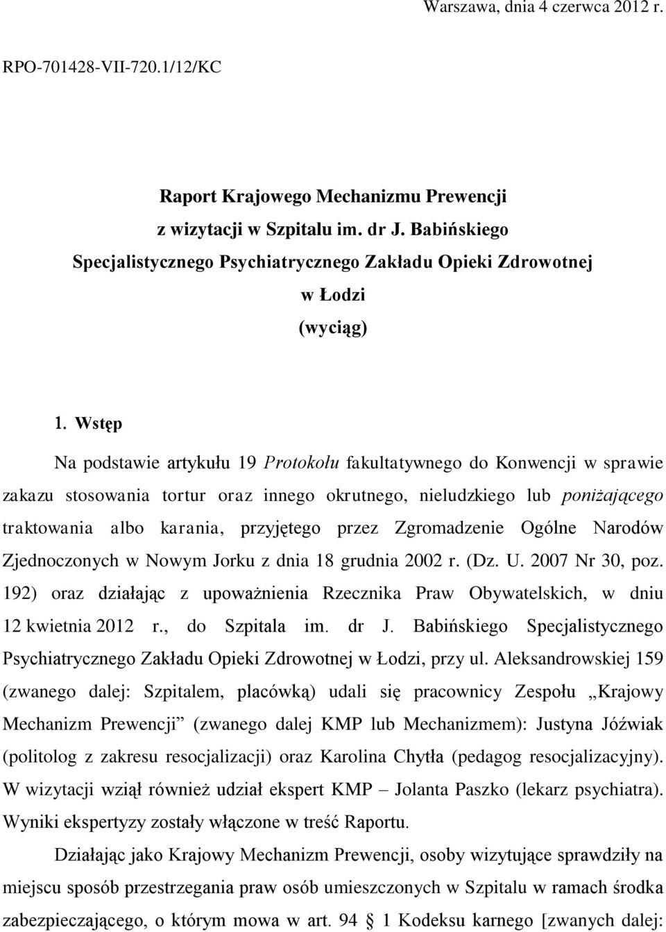 innego okrutnego, nieludzkiego lub poniżającego traktowania albo karania, przyjętego przez Zgromadzenie Ogólne Narodów Zjednoczonych w Nowym Jorku z dnia 18 grudnia 2002 r. (Dz. U. 2007 Nr 30, poz.