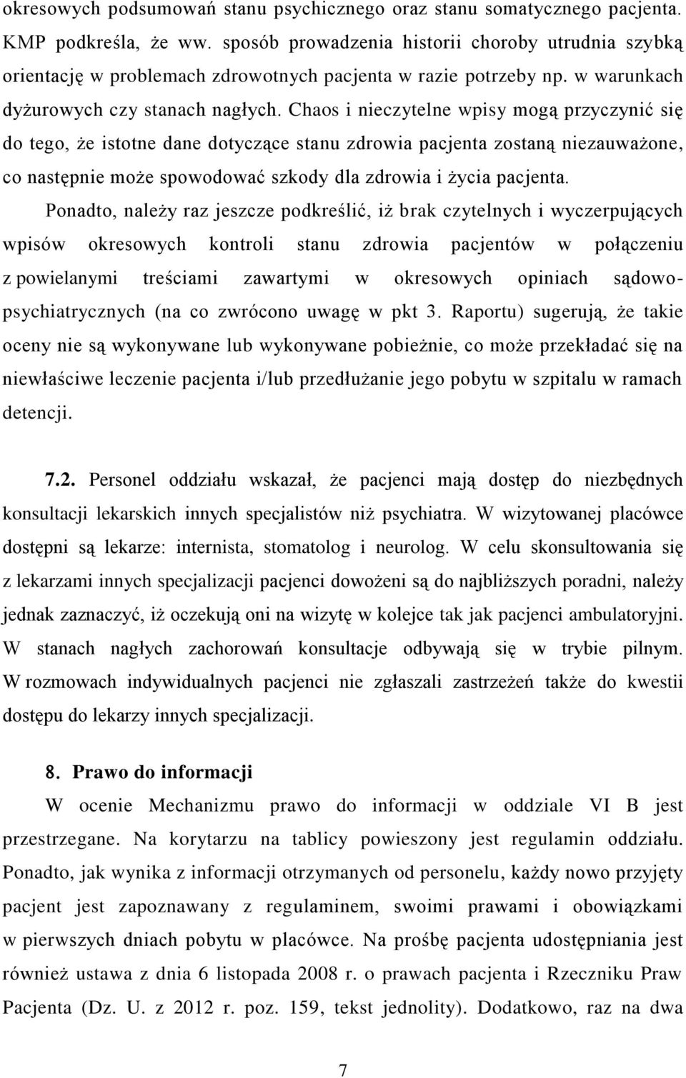 Chaos i nieczytelne wpisy mogą przyczynić się do tego, że istotne dane dotyczące stanu zdrowia pacjenta zostaną niezauważone, co następnie może spowodować szkody dla zdrowia i życia pacjenta.