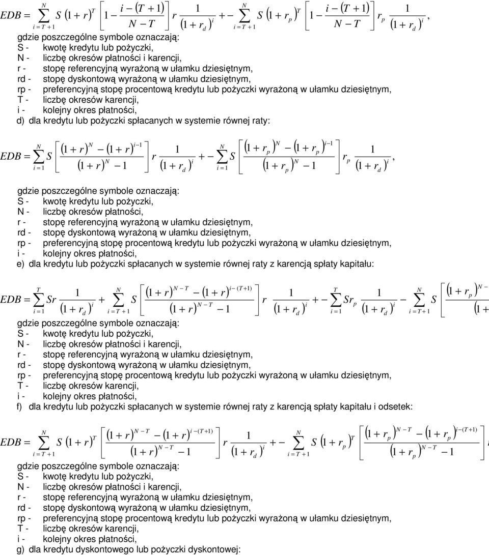 + S = = ( ) ( ) r ( ) ( ) S - kwotę kreytu lub ożyczk - lczbę okresów łatnośc r - stoę referencyjną wyrażoną w ułamku zesętnym r - stoę yskontową wyrażoną w ułamku zesętnym r - referencyjną stoę